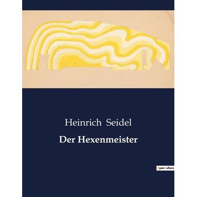 Der Hexenmeister, Taschenbuch von Heinrich Seidel, Culturea, 979-10-419-3358-7