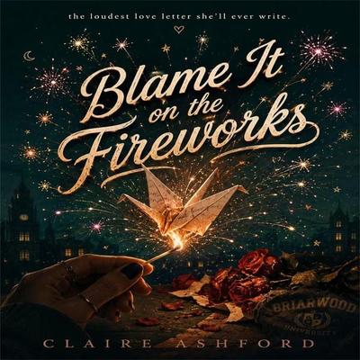 Blame It on the Fireworks - Claire Ashford, Audio, 4071498608630