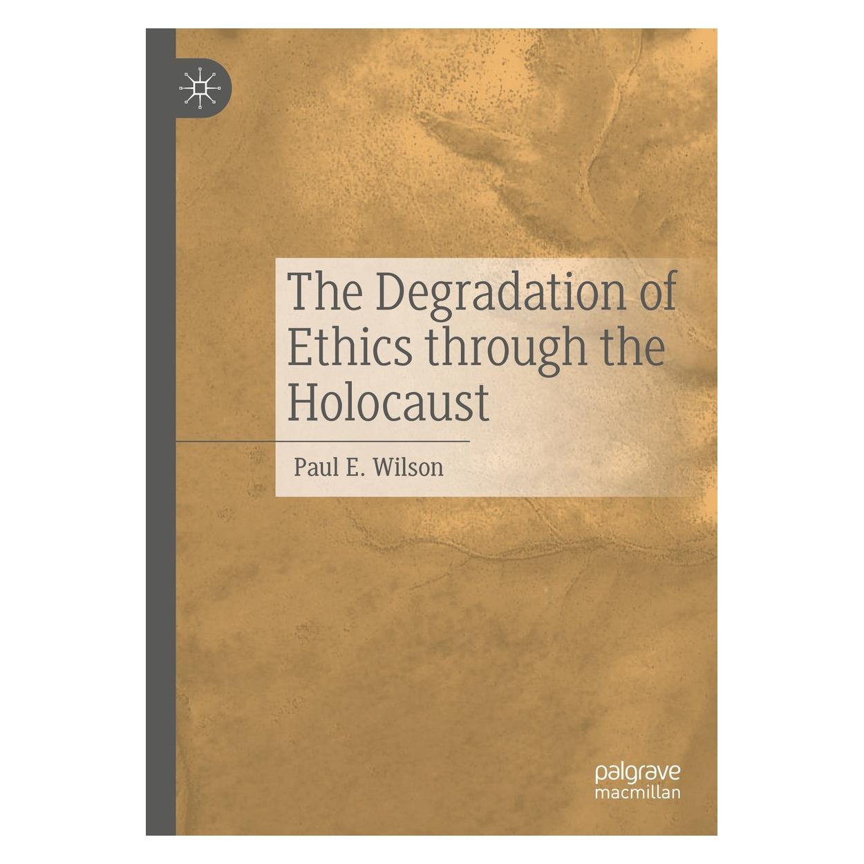 Springer The Degradation of Ethics Through the Holocaust (Englisch, Hardcover, Paul E Wilson, Paul E. Wilson) (9783031309182)