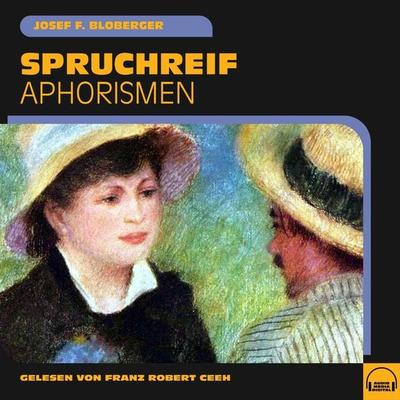 Spruchreif - Josef F. Bloberger, Audio, 9783991577935