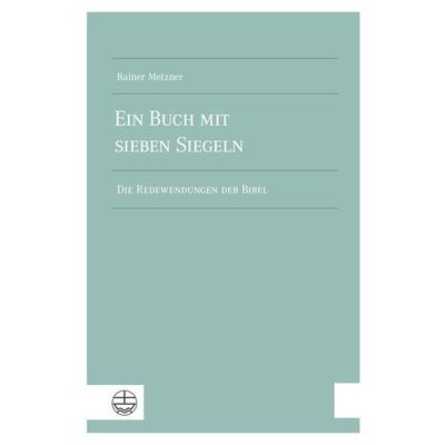 Ein Buch mit sieben Siegeln, Taschenbuch von Rainer Metzner, Evangelische Verlagsanstalt, 978-3-374-07132-6