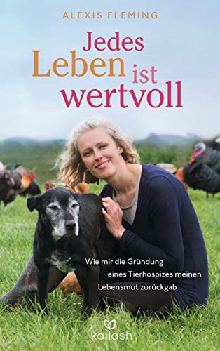 Alexis Fleming - Jedes Leben ist wertvoll: Wie mir die Gründung eines Tierhospizes meinen Lebensmut zurückgab - Preis vom 13.10.2026 11:25:28 h