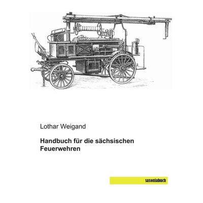 Handbuch für die sächsischen Feuerwehren, Taschenbuch von , Saxoniabuch.de, 978-3-944822-49-5