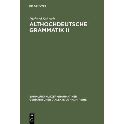 Althochdeutsche Grammatik II, Taschenbuch von Richard Schrodt, De Gruyter, 978-3-484-10862-2