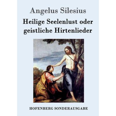 Heilige Seelenlust oder geistliche Hirtenlieder, Taschenbuch von Angelus Silesius, Hofenberg, 978-3-86199-626-2