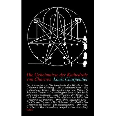 Die Geheimnisse der Kathedrale von Chartres, Taschenbuch von Louis Charpentier, GAIA, 978-3-87732-003-7