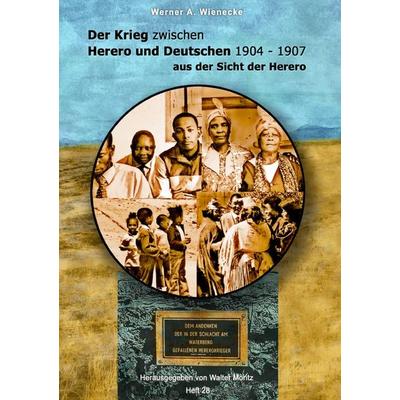 Aus alten Tagen in Südwest / Der Krieg zwischen Herero und Deutschen 1904 - 1907 aus der Sicht der Herero - Werner A. Wienecke, Taschenbuch von Werner