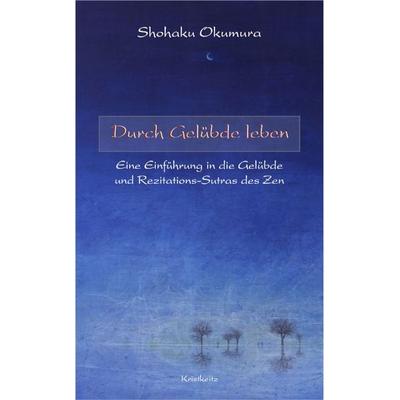 Durch Gelübde leben, Gebundene Ausgabe von Shohaku Okumura, Kristkeitz, Werner, 978-3-932337-71-0