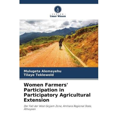 Women Farmers' Participation in Participatory Agricultural Extension, Taschenbuch von Mulugeta Alemayehu,Tilaye Teklewold, Verlag Unser Wissen,