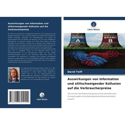 Auswirkungen von Information und stillschweigender Kollusion auf die Verbraucherpreise, Taschenbuch von David Toifl, Verlag Unser Wissen,