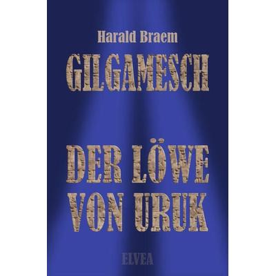 Gilgamesch, Taschenbuch von Harald Braem, Elvea Verlag, 978-3-946751-90-8