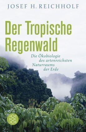Josef Reichholf - Der Tropische Regenwald: Die Ökobiologie des artenreichsten Naturraums der Erde - Preis vom 10.10.2026 11:48:34 h
