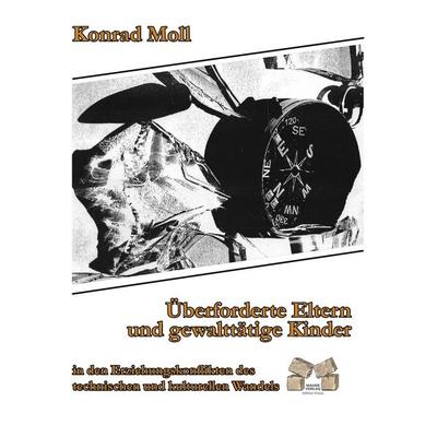 Überforderte Eltern und gewalttätige Kinder, Taschenbuch von Konrad Moll, Mauer Verlag, 978-3-86812-183-4