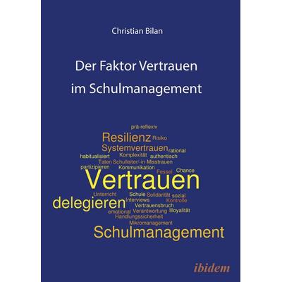 Der Faktor Vertrauen im Schulmanagement, Taschenbuch von Christian Bilan, Ibidem, 978-3-8382-1702-4