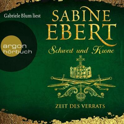 Schwert und Krone - Zeit des Verrats - Sabine Ebert, Audio, 9783732416653