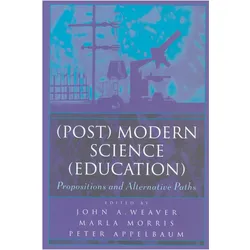 (Post) Modern Science (Education), Fachbücher von Marla B. Morris, John A. Weaver, Peter Appelbaum