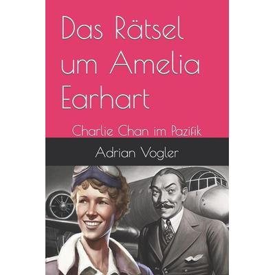 Das Rätsel um Amelia Earhart, Taschenbuch von Adrian Vogler, The Center for Lean Business Management, LLC