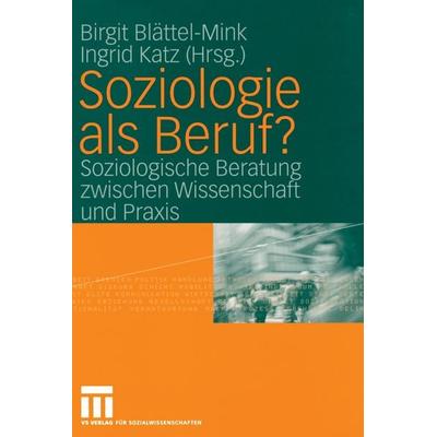 Soziologie als Beruf?, Taschenbuch von Birgit Blättel-Mink,Ingrid Katz,Birgit Blättel-Mink, VS Verlag für Sozialwissenschaften, 978-3-531-14131-2