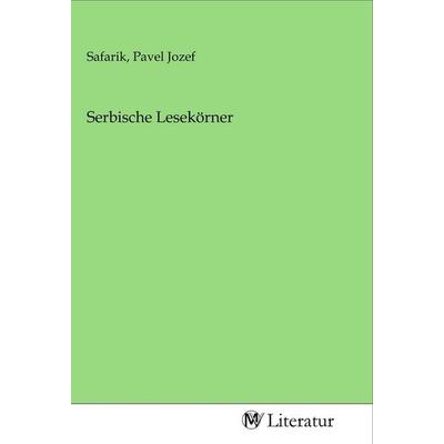 Serbische Lesekörner, Taschenbuch von , MV-Literatur, 978-3-96874-125-3