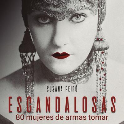 Escandalosas. 80 mujeres de armas tomar - Susana Peiró, Audio, 9789178975198