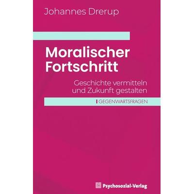 Moralischer Fortschritt, Taschenbuch von Johannes Drerup, Psychosozial, 978-3-8379-3454-0