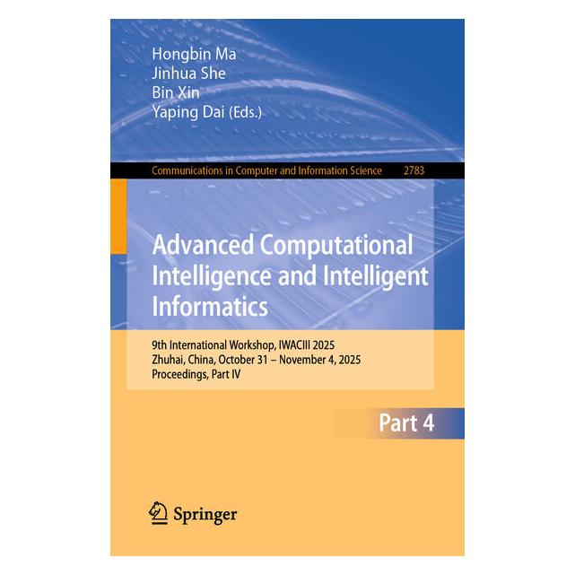 Springer Advanced Computational Intelligence and Intelligent Informatics (Englisch, Softcover, Bin Xin, GuiPing Lu, Hongbin Ma, Jinhua She) (65622684)