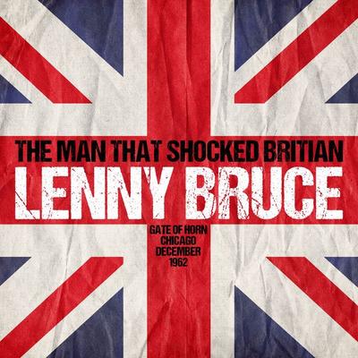 The Man that Shocked Britain - Gate of Horn, Chicago, December 1962 - Lenny Bruce, Audio, 9781509488445