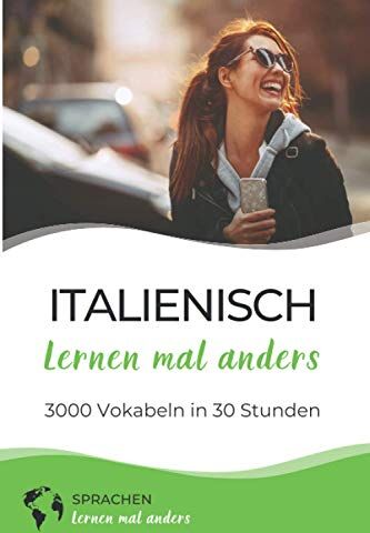 Sprachen lernen mal anders - Italienisch lernen mal anders - 3000 Vokabeln in 30 Stunden: Spielend einfach Vokabeln lernen mit einzigartigen Merkhilfen und Gedächtnistraining für Anfänger und Wiedereinsteiger - Preis vom 15.10.2026 23:06:25 h
