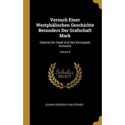 Versuch Einer Westphälischen Geschichte Besonders Der Grafschaft Mark, Gebundene Ausgabe von , Creative Media Partners, LLC, 978-0-353-67589-6