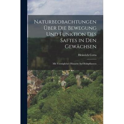 Naturbeobachtungen über die Bewegung und Funktion des Saftes in den Gewächsen, Taschenbuch von Heinrich Cotta, Legare Street Press, 978-1-01-806383-6