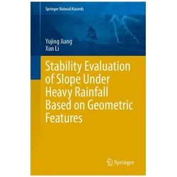 Stability Evaluation of Slope Under Heavy Rainfall Based on Geometric Features, Fachbücher von Yujing Jiang, Xun Li