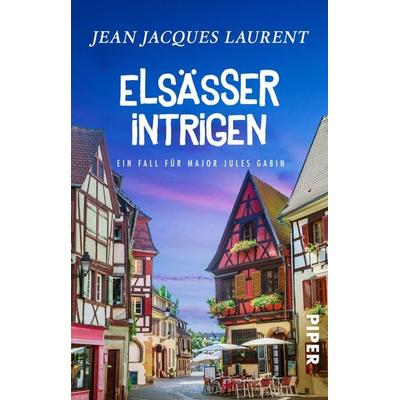 Elsässer Intrigen, Taschenbuch von Jean Jacques Laurent, Piper Taschenbuch, 978-3-492-24100-7