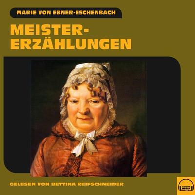 Meistererzählungen - Marie von Ebner-Eschenbach, Audio, 9783991607878