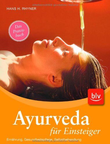 Rhyner, Hans Heinrich - Ayurveda für Einsteiger: Ernährung, Gesundheitspflege, Selbstbehandlung - Preis vom 09.10.2026 07:28:09 h
