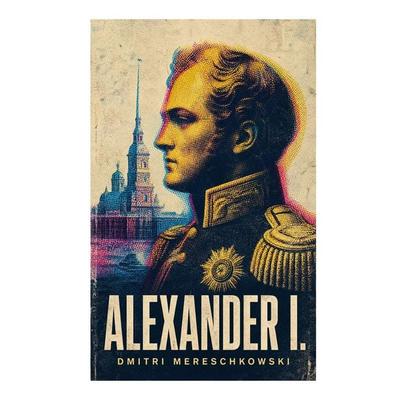 Alexander I., Taschenbuch von Dmitri Mereschkowski, E-artnow, 978-80-273-7505-9