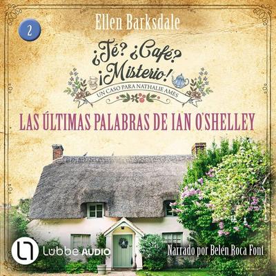 Las últimas palabras de Ian O'Shelley - ¿Té? ¿Café? ¡Misterio!, Episodio 2 - Ellen Barksdale, Audio, 9783754023051