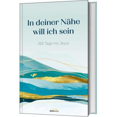 In deiner Nähe will ich sein, Gebundene Ausgabe von , Gerth Medien, 978-3-9869504-7-7