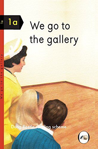 Miriam Elia - We Go to the Gallery: A Dung Beetle Learning Guide (Dung Beetle Reading Scheme 1a) - Preis vom 30.09.2026 09:01:18 h