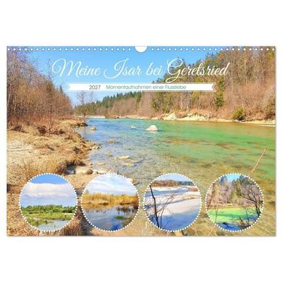 Meine Isar bei Geretsried (Wandkalender 2027 DIN A3 quer), CALVENDO Monatskalender