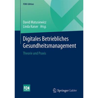 Digitales Betriebliches Gesundheitsmanagement, Taschenbuch von , Springer Fachmedien Wiesbaden GmbH, 978-3-658-14549-1