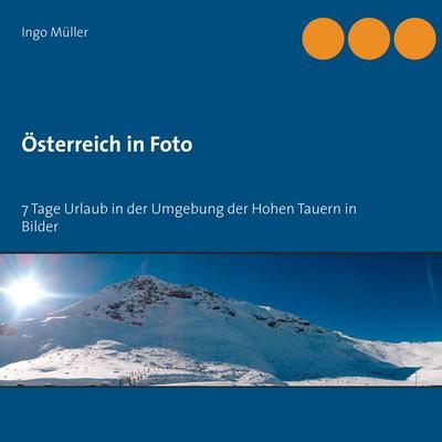 Österreich in Foto, Taschenbuch von Ingo Müller, BoD – Books on Demand, 978-3-7392-1689-8