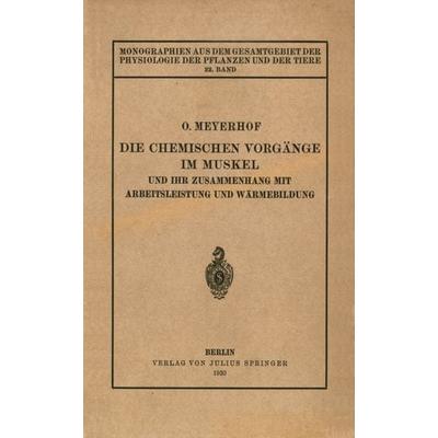Die chemischen Vorgänge im Muskel und ihr Zusammenhang mit Arbeitsleistung und Wärmebildung, Taschenbuch von Otto Meyerhof, Springer Berlin,