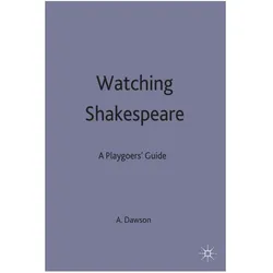 Watching Shakespeare, Fachbücher von Anthony B Dawson