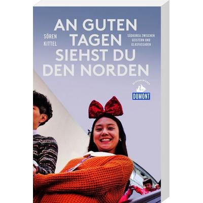 An guten Tagen siehst du den Norden, Taschenbuch von Sören Kittel, MairDuMont, 978-3-7701-8297-8
