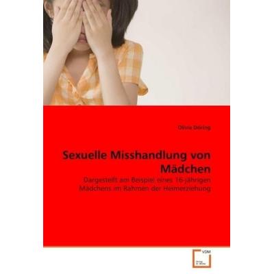 Döring, O: Sexuelle Misshandlung von Mädchen, Taschenbuch von Olivia Döring, VDM, 978-3-639-03598-8