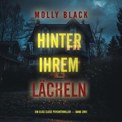 Hinter Ihrem Lächeln (Ein Elise Close Psychothriller — Band Zwei) Ein packender Psychothriller voller unerwarteter Wendungen - Molly Black, Audio,