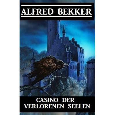 Casino der verlorenen Seelen, Taschenbuch von Alfred Bekker, Epubli, 978-3-7529-6641-1