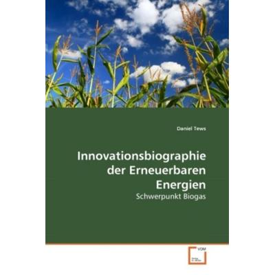 Tews, D: Innovationsbiographie der Erneuerbaren Energien, Taschenbuch von Daniel Tews, VDM, 978-3-639-28135-4