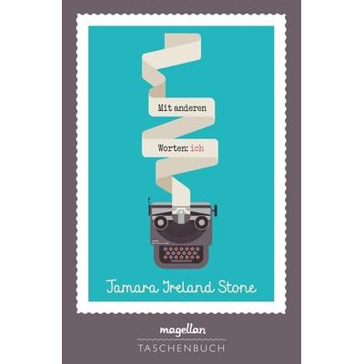 Mit anderen Worten: ich, Taschenbuch von Tamara Ireland Stone, Magellan, 978-3-7348-8209-8
