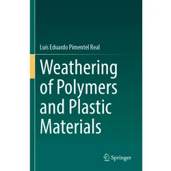 Weathering of Polymers and Plastic Materials, Fachbücher von Luís Eduardo Pimentel Real